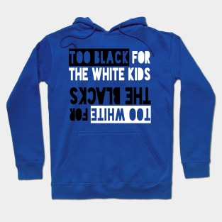 Too Black, Too White Hoodie